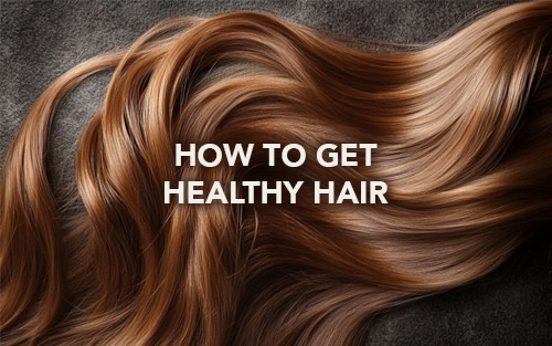 how to get healthy hair